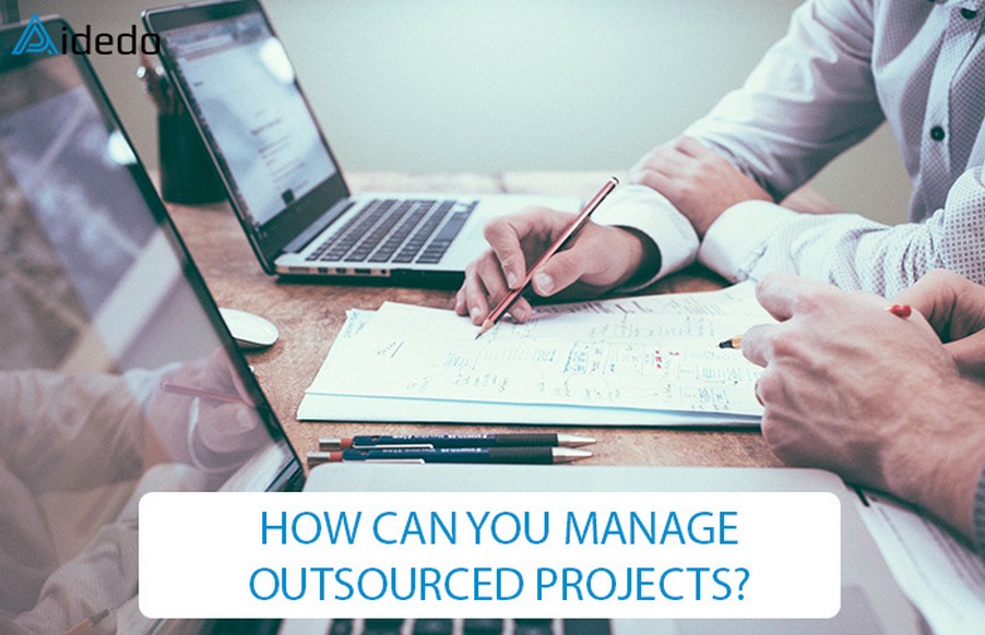 HOW CAN YOU MANAGE OUTSOURCED PROJECTS?