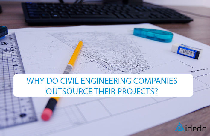 WHY DO CIVIL ENGINEERING COMPANIES OUTSOURCE THEIR PROJECTS