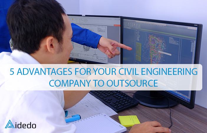 5 ADVANTAGES FOR YOUR CIVIL ENGINEERING COMPANY TO OUTSOURCE