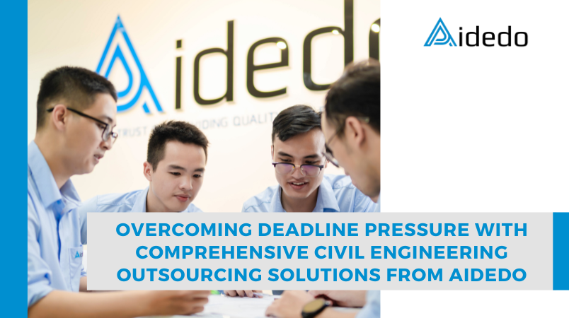 overcoming deadline pressure with comprehensive civil engineering outsourcing solutions from aidedo